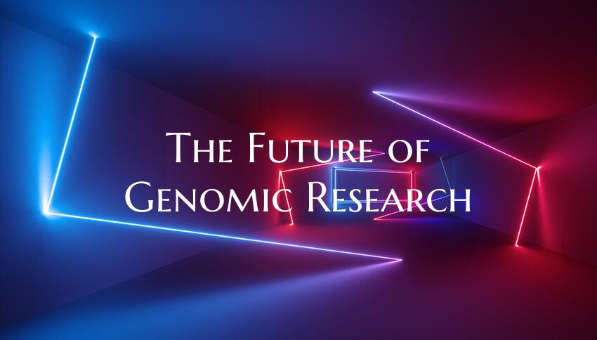 The Future of Genomic Research